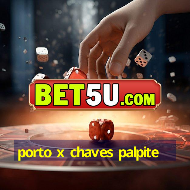 porto x chaves palpite