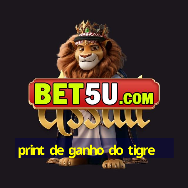 print de ganho do tigre