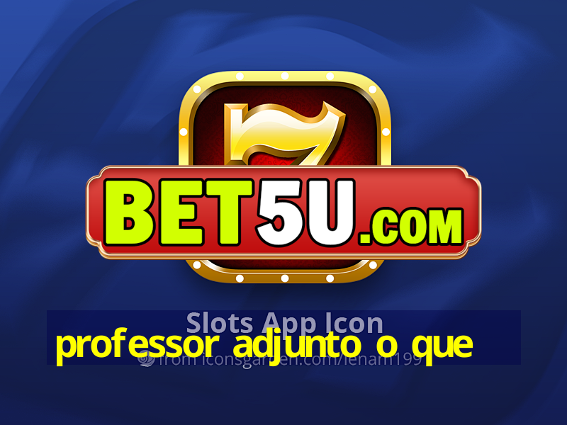 professor adjunto o que