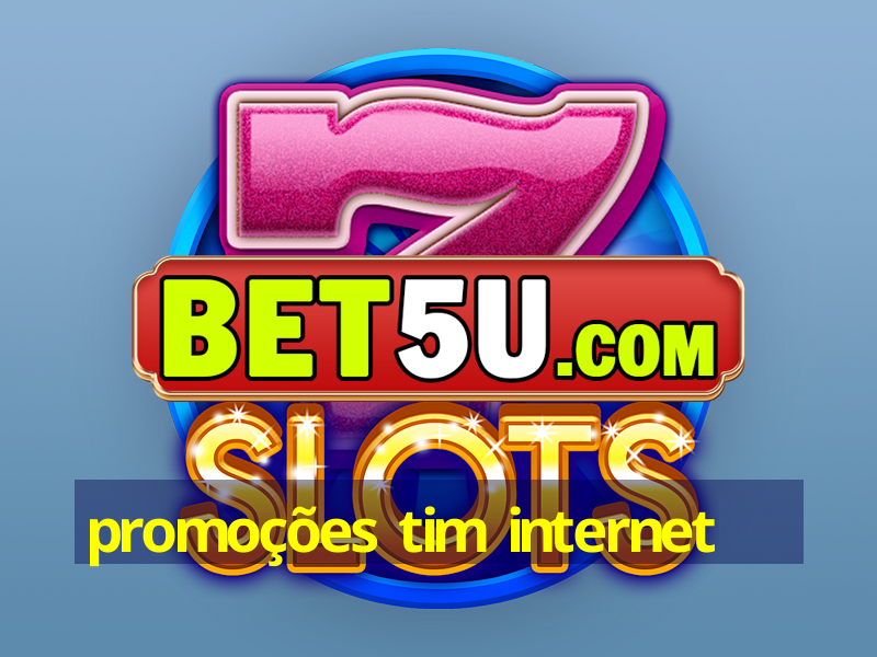 promoções tim internet