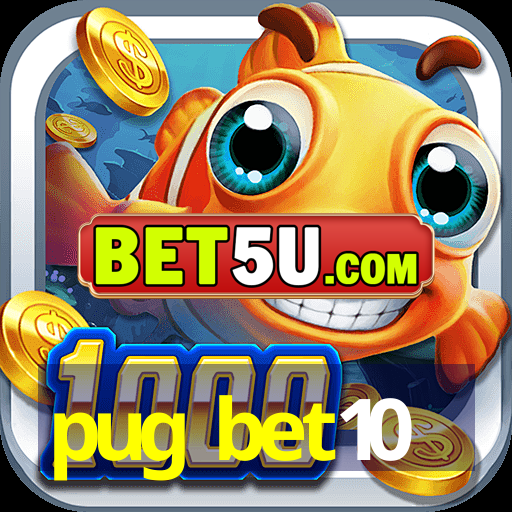 pug bet10