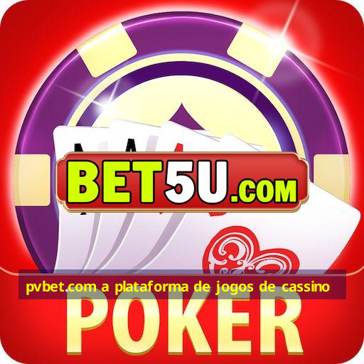 pvbet.com a plataforma de jogos de cassino