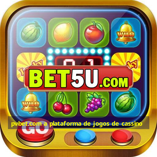 pvbet.com a plataforma de jogos de cassino