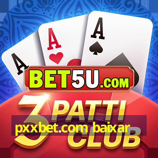 pxxbet.com baixar