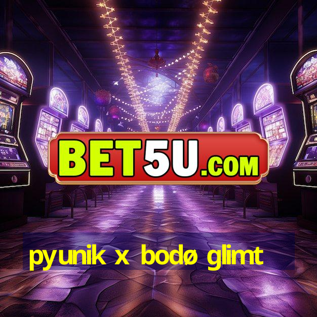 pyunik x bodø glimt