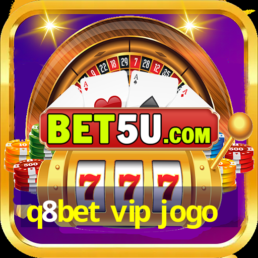 q8bet vip jogo