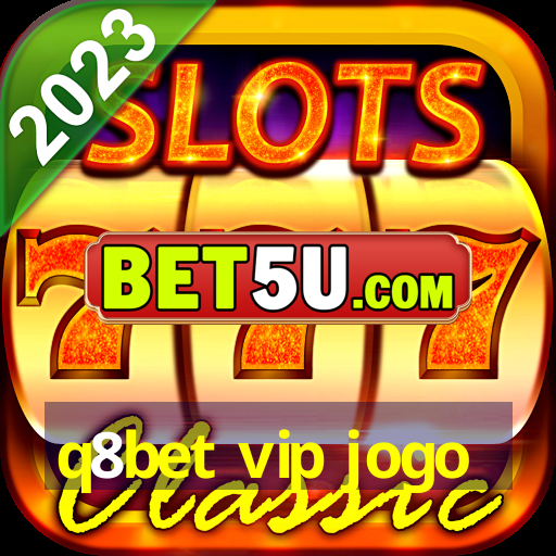 q8bet vip jogo