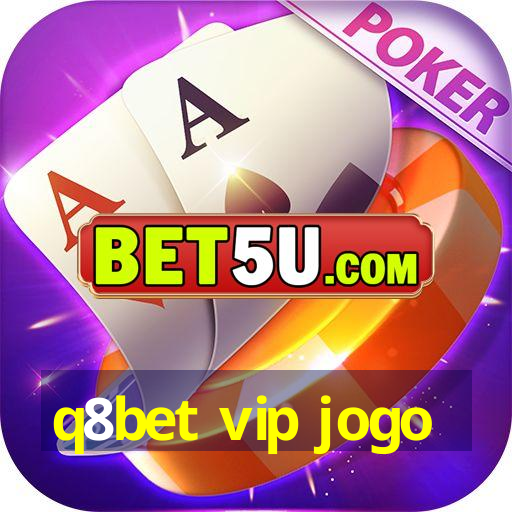 q8bet vip jogo