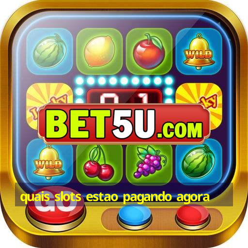 quais slots estao pagando agora