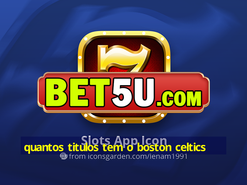 quantos titulos tem o boston celtics