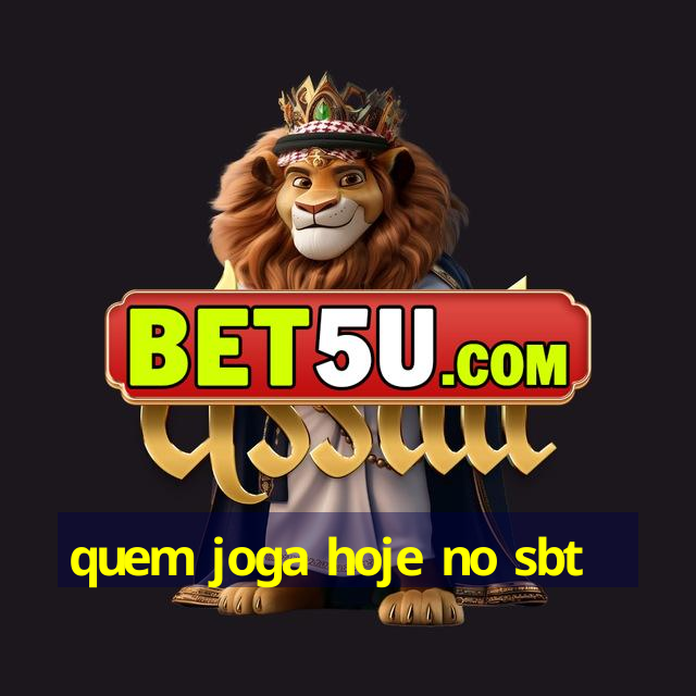 quem joga hoje no sbt