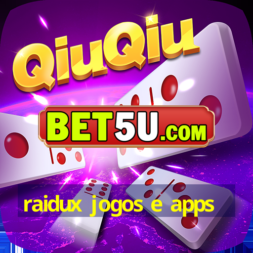 raidux jogos e apps