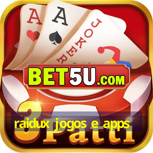 raidux jogos e apps