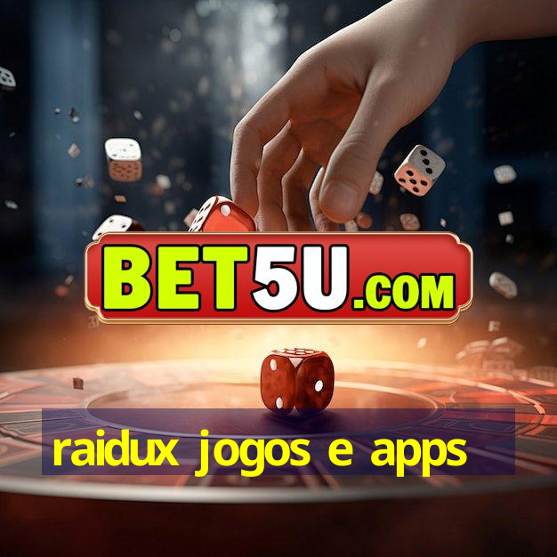 raidux jogos e apps