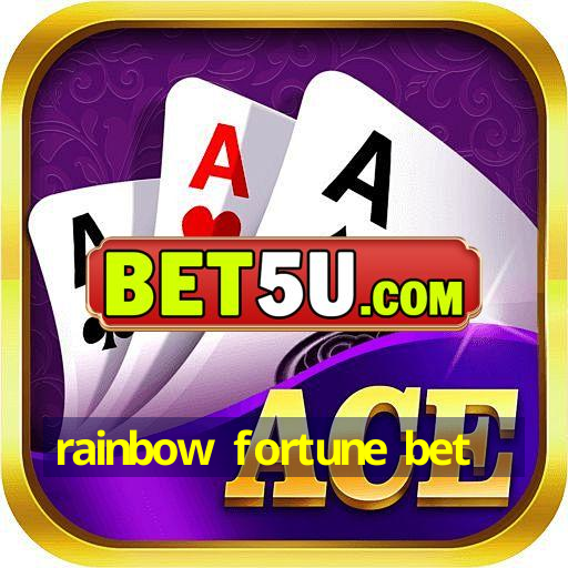 rainbow fortune bet