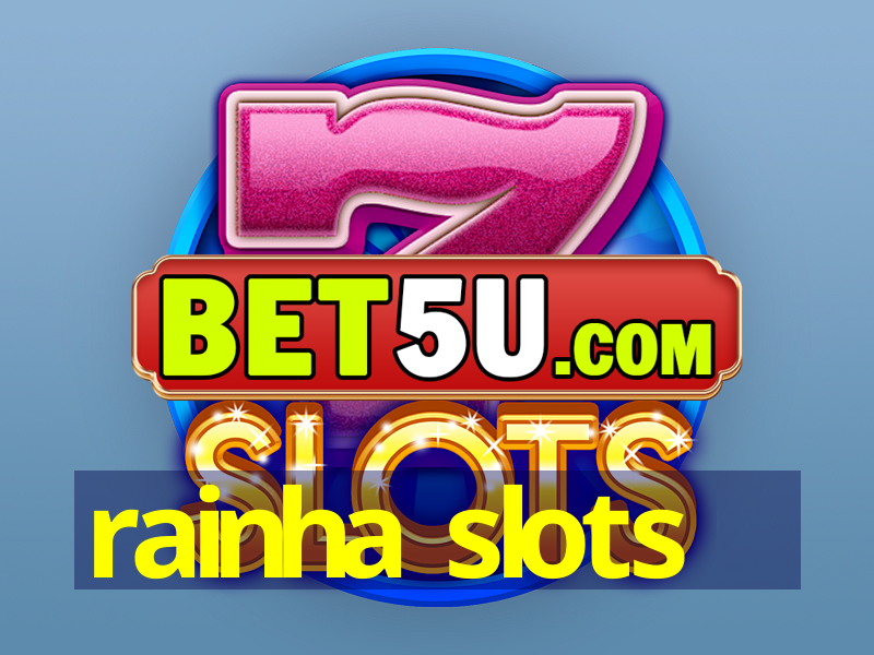 rainha slots