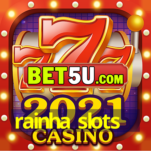 rainha slots