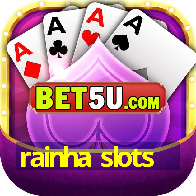 rainha slots