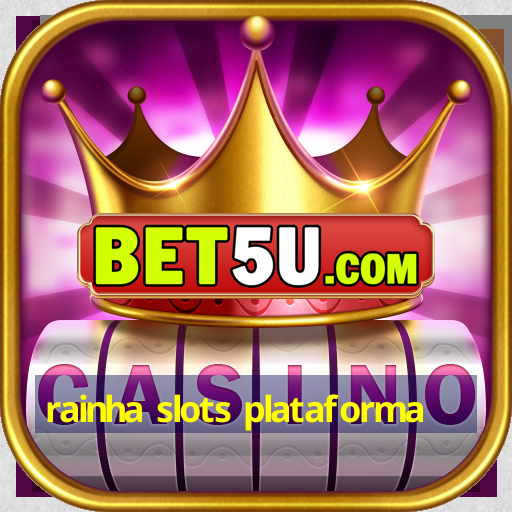 rainha slots plataforma