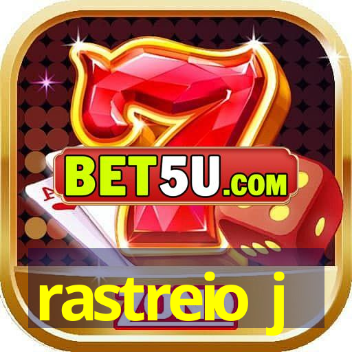 rastreio j