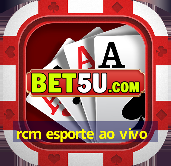 rcm esporte ao vivo