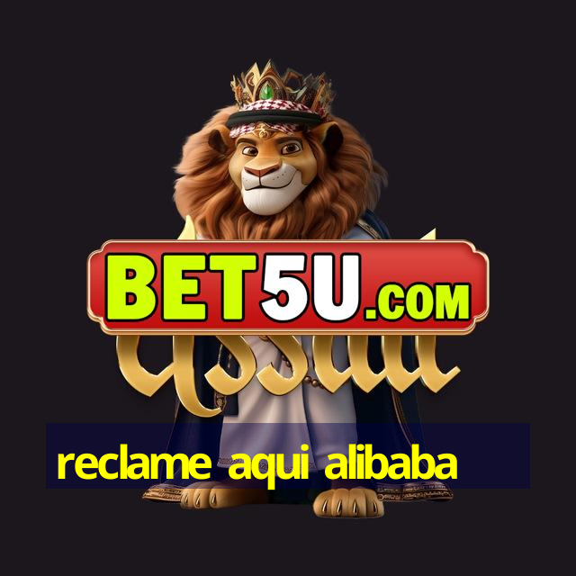 reclame aqui alibaba