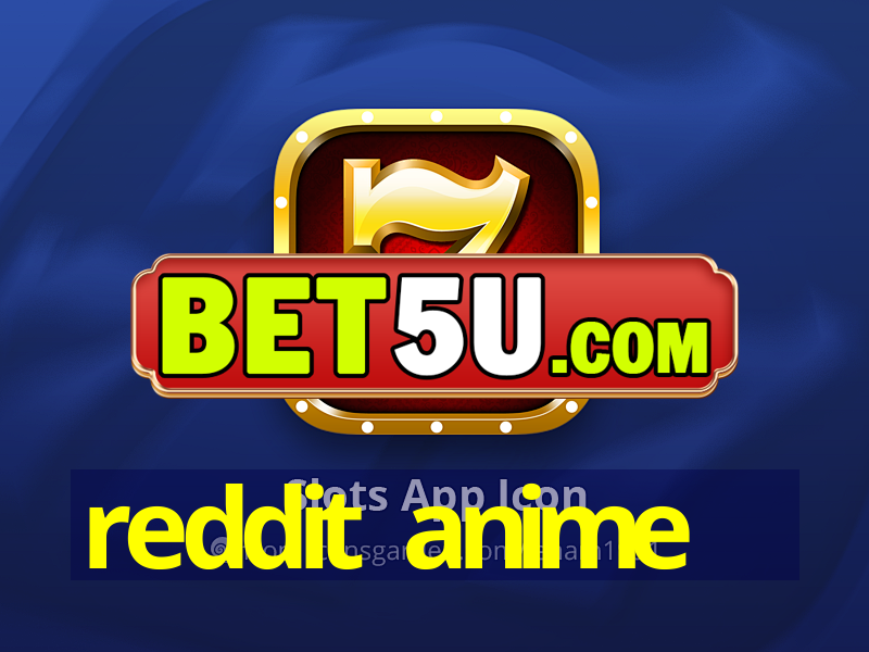 reddit anime