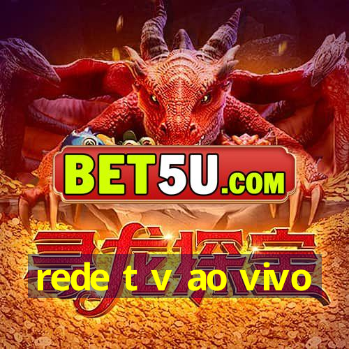 rede t v ao vivo