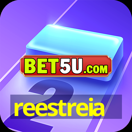 reestreia