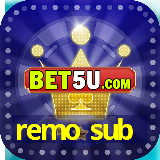 remo sub