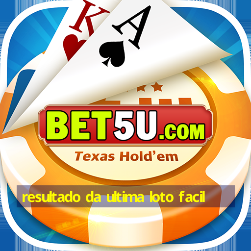 resultado da ultima loto facil