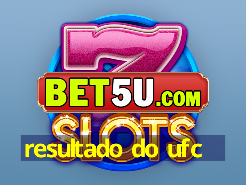 resultado do ufc