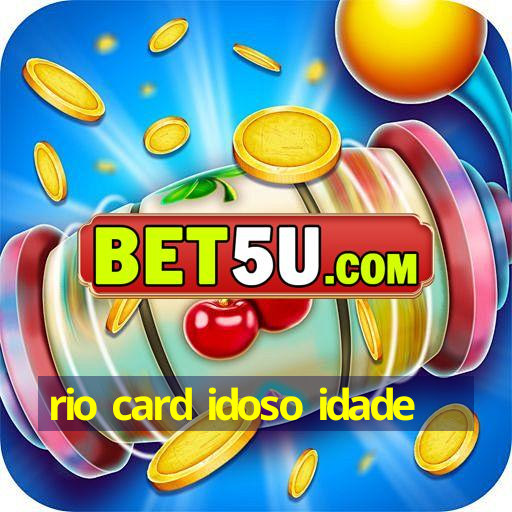 rio card idoso idade