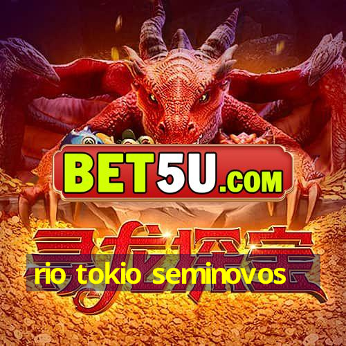 rio tokio seminovos