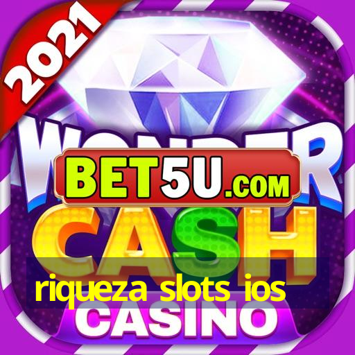 riqueza slots ios