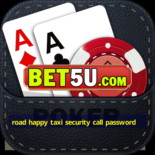 road happy taxi security call password