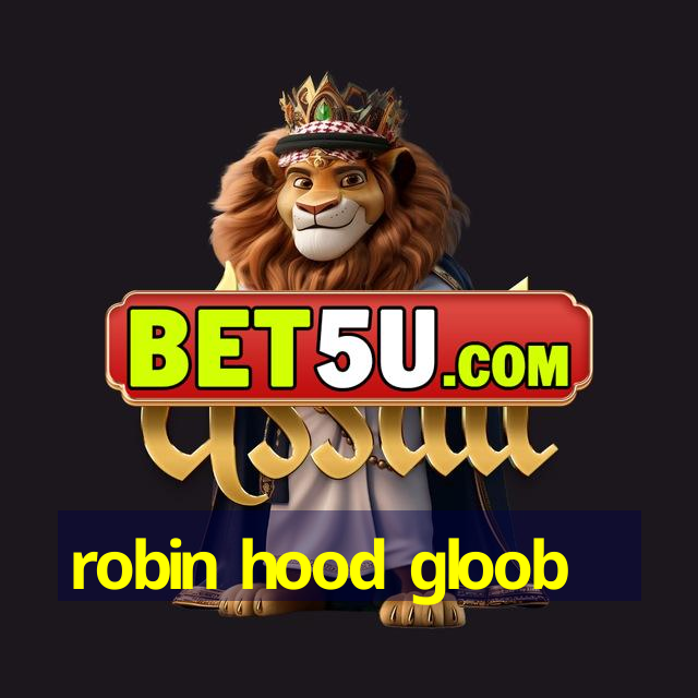 robin hood gloob