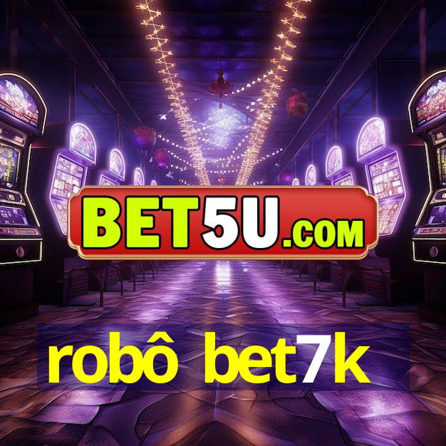 robô bet7k