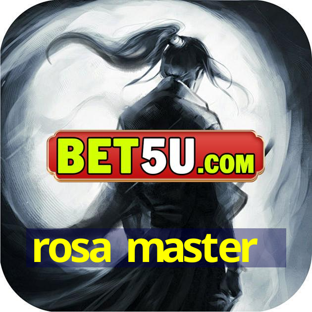 rosa master