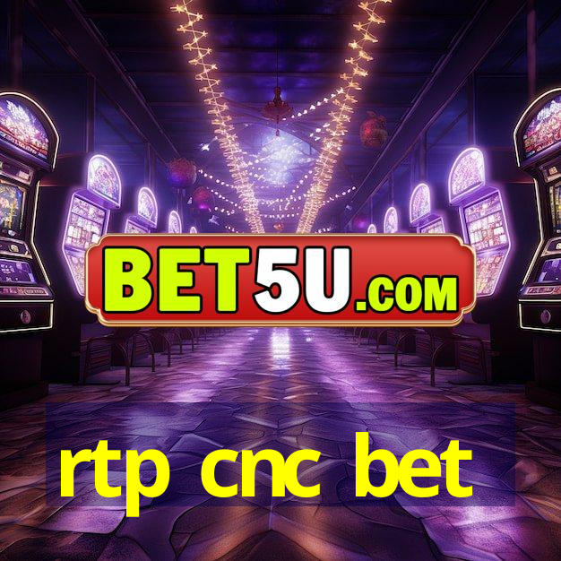 rtp cnc bet