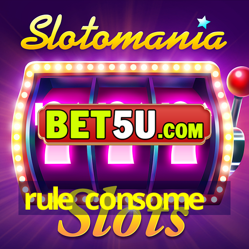 rule consome