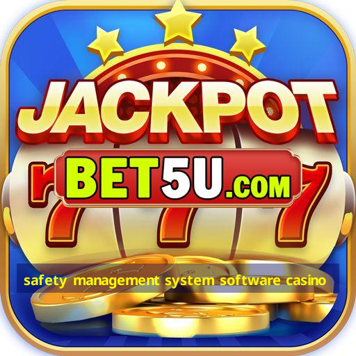 safety management system software casino