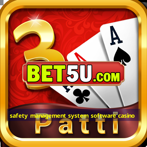 safety management system software casino