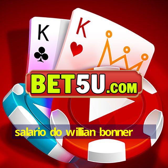 salario do willian bonner