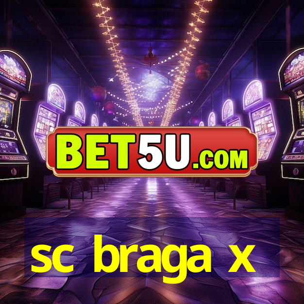 sc braga x