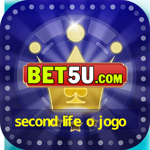 second life o jogo