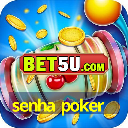 senha poker