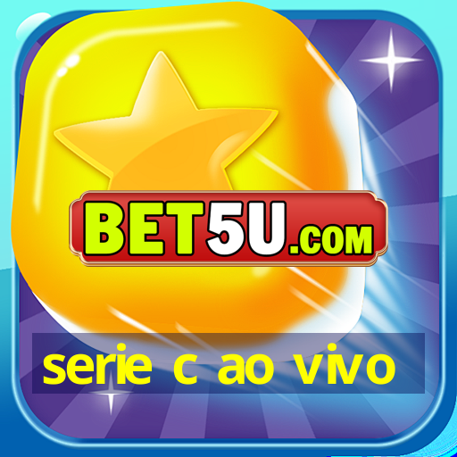 serie c ao vivo