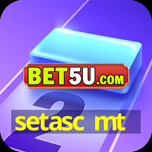 setasc mt