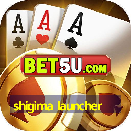 shigima launcher